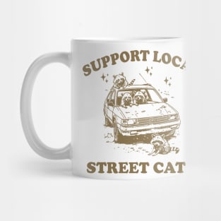 Raccoon Support Local Street Cats Shirt, Funny Raccoon Meme Mug